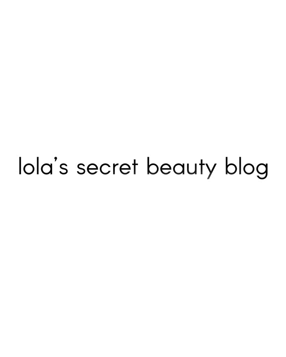 "Lola's Secret Beauty Blog"